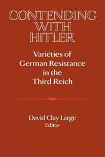 9780521466684-0521466687-Contending with Hitler: Varieties of German Resistance in the Third Reich (Publications of the German Historical Institute)