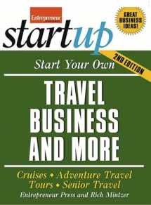 9781599184333-1599184338-Start Your Own Travel Business: Cruises, Adventure Travel, Tours, Senior Travel (StartUp Series)