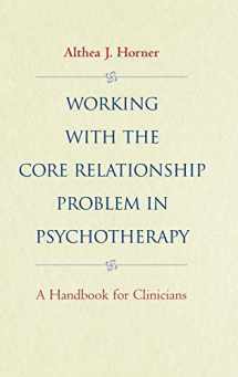 9780787943011-0787943010-Working with the Core Relationship Problem in Psychotherapy: A Handbook for Clinicians