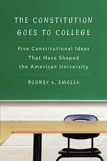 9780814741030-0814741037-The Constitution Goes to College: Five Constitutional Ideas That Have Shaped the American University