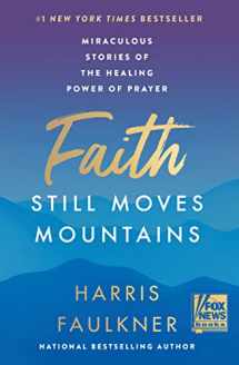 9780063225930-006322593X-Faith Still Moves Mountains: Miraculous Stories of the Healing Power of Prayer
