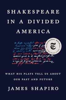 9780525522294-0525522298-Shakespeare in a Divided America: What His Plays Tell Us About Our Past and Future
