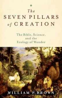9780199730797-0199730792-The Seven Pillars of Creation: The Bible, Science, and the Ecology of Wonder