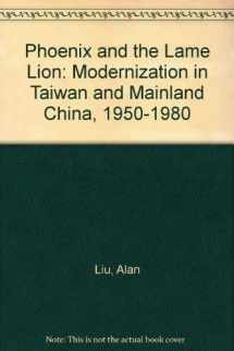 9780817985820-0817985824-Phoenix and the Lame Lion: Modernization in Taiwan and Mainland China, 1950-1980