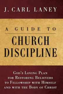 9781608994526-160899452X-A Guide to Church Discipline: God's Loving Plan for Restoring Believers to Fellowship with Himself and with the Body of Christ