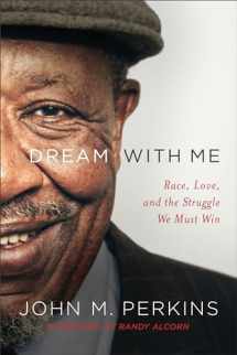 9780801075865-0801075866-Dream with Me: Race, Love, and the Struggle We Must Win