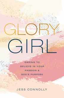 9780310770152-0310770157-Glory Girl: Daring to Believe in Your Passion and God’s Purpose