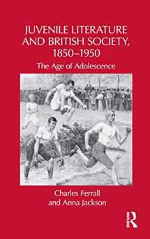 9780415964760-0415964768-Juvenile Literature and British Society, 1850-1950: The Age of Adolescence (Children's Literature and Culture)