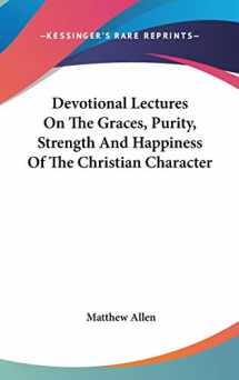 9780548152348-0548152349-Devotional Lectures On The Graces, Purity, Strength And Happiness Of The Christian Character