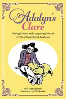 9781737671510-1737671514-Adalyn's Clare: Finding Friends and Conquering Worries: A Tale of Magnificent Resilience