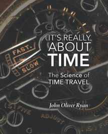 9781734264302-1734264306-It's Really About Time: The Science of Time Travel