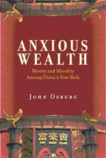 9780804783538-0804783535-Anxious Wealth: Money and Morality Among China's New Rich