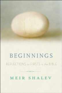 9780307717184-0307717186-Beginnings: Reflections on the Bible's Intriguing Firsts