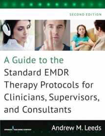 9780826131164-0826131166-A Guide to the Standard EMDR Therapy Protocols for Clinicians, Supervisors, and Consultants
