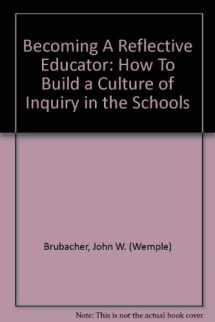 9780803960954-0803960956-Becoming A Reflective Educator: How To Build a Culture of Inquiry in the Schools