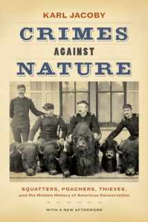 9780520282292-0520282299-Crimes against Nature: Squatters, Poachers, Thieves, and the Hidden History of American Conservation