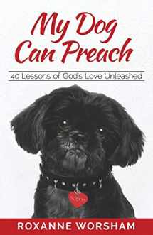 9781736437001-1736437003-My Dog Can Preach: 40 Lessons of God's Love Unleashed
