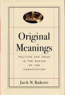 9780788191992-0788191993-Original Meanings: Politics and Ideas in the Making of the Constitution