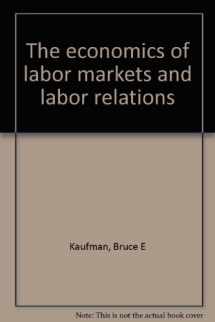 9780030266089-0030266084-The Economics of Labor Markets and Labor Relations