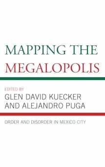 9781498559782-1498559786-Mapping the Megalopolis: Order and Disorder in Mexico City