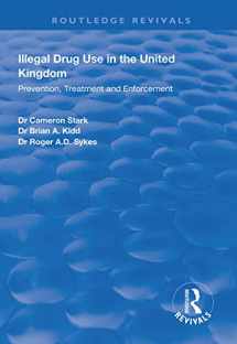 9781138330467-1138330469-Illegal Drug Use in the United Kingdom: Prevention, Treatment and Enforcement (Routledge Revivals)