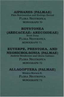 9780893274078-0893274070-Aiphanes (Flora Neotropica Monograph No. 70) Roystonea (FN No. 71) Euterpe, Prestoea, and Neonicholsonia (FN No. 72) Allagoptera (FN No. 73)