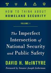 9781538125731-1538125730-How to Think about Homeland Security: The Imperfect Intersection of National Security and Public Safety (Volume 1) (How to Think about Homeland Security, Volume 1)