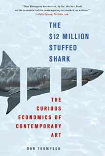 9780230620599-0230620590-The $12 Million Stuffed Shark: The Curious Economics of Contemporary Art