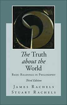 9780078038303-0078038308-The Truth about the World: Basic Readings in Philosophy