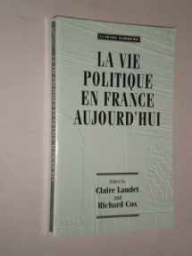 9780719042188-0719042186-LA Vie Politique En France Aujourd'Hui (Readers in Contemporary French Civilisation)