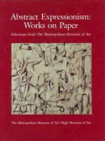9780870996566-0870996568-Abstract Expressionism: Works on Paper : Selections from the Metropolitan Museum of Art