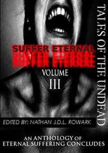 9781291522945-1291522948-Tales of the Undead - Suffer Eternal Anthology: Volume III