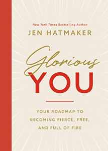 9781400230952-1400230950-Glorious You: Your Road Map to Becoming Fierce, Free, and Full of Fire