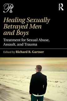 9781138942257-1138942251-Healing Sexually Betrayed Men and Boys: Treatment for Sexual Abuse, Assault, and Trauma (Psychoanalysis in a New Key Book Series)