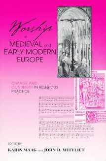9780268034757-0268034753-Worship in Medieval and Early Modern Europe: Change and Continuity in Religious Practice