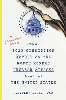 9781328573919-1328573915-The 2020 Commission Report On The North Korean Nuclear Attacks Against The U.s.: A Speculative Novel