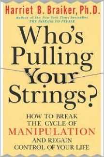 9780071402781-0071402780-Who's Pulling Your Strings?: How to Break the Cycle of Manipulation and Regain Control of Your Life