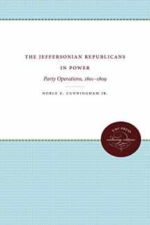 9780807808931-0807808938-The Jeffersonian Republicans in Power: Party Operations, 1801-1809 (Published by the Omohundro Institute of Early American History and Culture and the University of North Carolina Press)