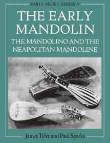 9780198163022-0198163029-The Early Mandolin: The Mandolino and the Neapolitan Mandoline (Early Music Series)