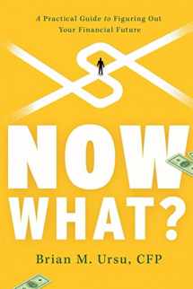 9781632992598-1632992590-Now What?: A Practical Guide to Figuring Out Your Financial Future