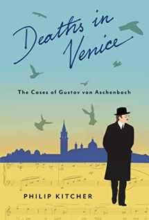 9780231162647-0231162642-Deaths in Venice: The Cases of Gustav von Aschenbach (Leonard Hastings Schoff Lectures)