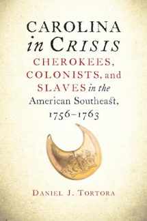 9781469621227-1469621223-Carolina in Crisis: Cherokees, Colonists, and Slaves in the American Southeast, 1756-1763