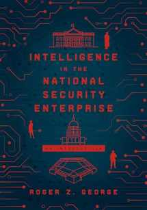 9781626167421-1626167427-Intelligence in the National Security Enterprise: An Introduction