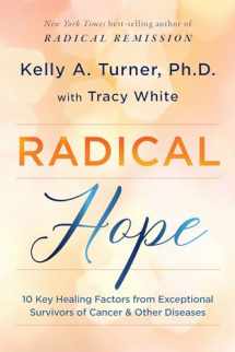 9781401959210-1401959210-Radical Hope: 10 Key Healing Factors from Exceptional Survivors of Cancer & Other Diseases