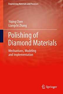 9781849964074-1849964076-Polishing of Diamond Materials: Mechanisms, Modeling and Implementation (Engineering Materials and Processes)