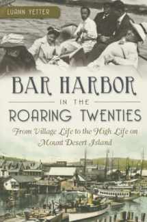 9781626192461-1626192464-Bar Harbor in the Roaring Twenties: From Village Life to the High Life on Mount Desert Island