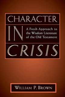 9780802841353-080284135X-Character in Crisis: A Fresh Approach to the Wisdom Literature of the Old Testament