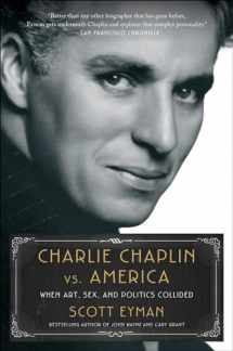 9781982176365-1982176369-Charlie Chaplin vs. America: When Art, Sex, and Politics Collided