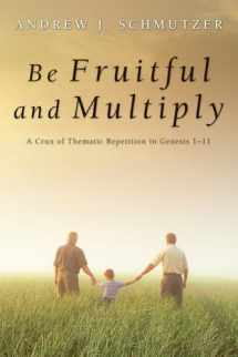 9781606084403-1606084402-Be Fruitful and Multiply: A Crux of Thematic Repetition in Genesis 1-11
