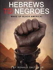 9780986237911-0986237914-Hebrews to Negroes: Wake Up Black America!